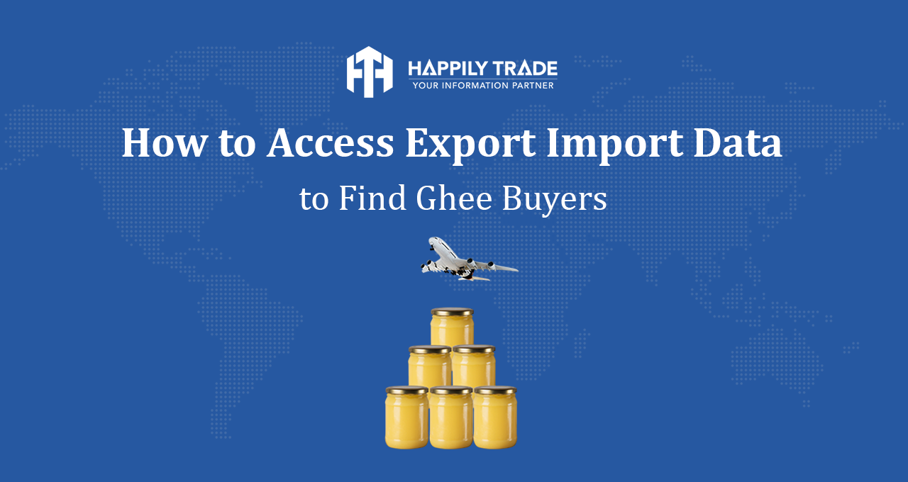 How to Access Export Import Data to Find Ghee Buyers